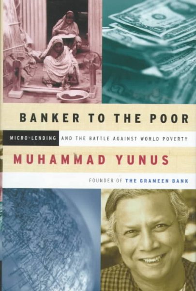 Banker to the Poor: Micro-Lending and the Battle Against World Poverty cover