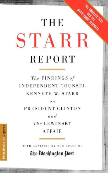 The Starr Report: The Findings of Independent Counsel Kenneth W. Starr on President Clinton and the Lewinsky Affair cover
