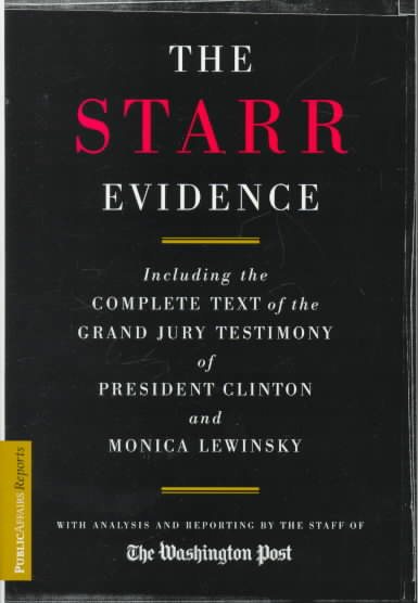 The Starr Evidence: The Complete Text of the Grand Jury Testimony of President Clinton and Monica Lewinsky cover