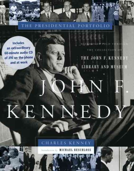 John F. Kennedy: The Presidential Portfolio: History as Told Through the John F. Kennedy Library and Museum cover