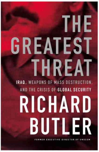 The Greatest Threat: Iraq, Weapons of Mass Destruction and the Growing Crisis in Global Security cover
