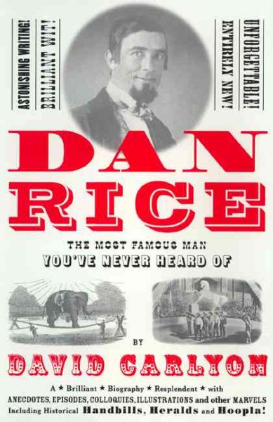 Dan Rice: The Most Famous Man You've Never Heard of cover