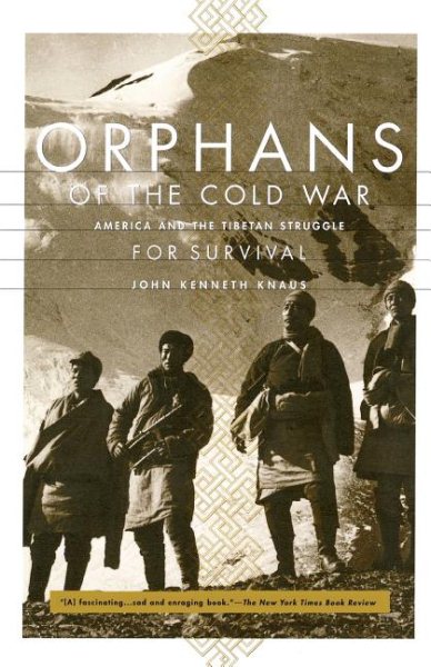 Orphans Of The Cold War: America And The Tibetan Struggle For Survival cover