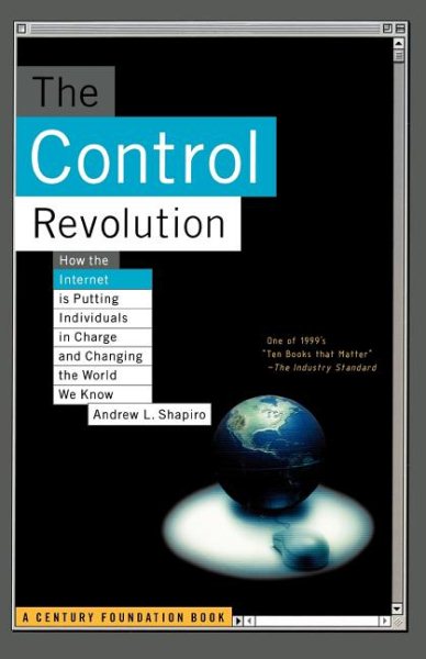 The Control Revolution: How the Internet is Putting Individuals in Charge and Changing the World We Know cover
