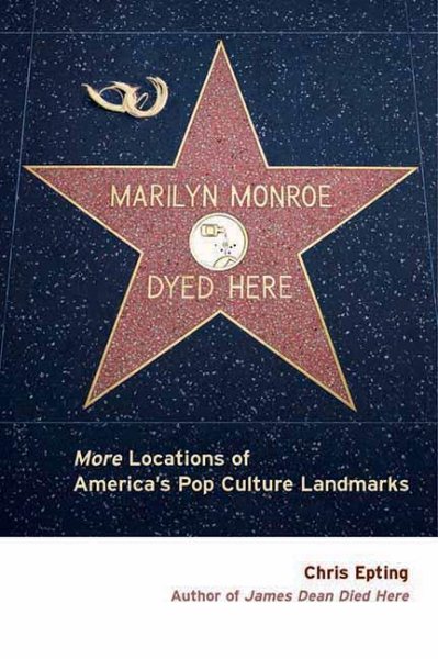 Marilyn Monroe Dyed Here: More Locations of America's Pop Culture Landmarks cover