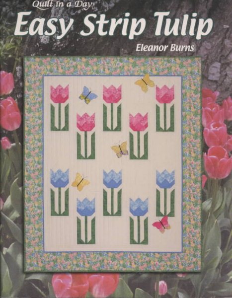 Easy Strip Tulip: Quilt in a Day (Quilt in a Day Series) cover
