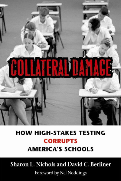 Collateral Damage: How High-Stakes Testing Corrupts America's Schools cover