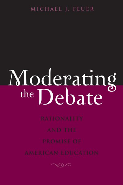 Moderating the Debate: Rationality And the Promise of American Education cover