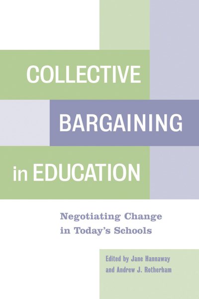 Collective Bargaining in Education: Negotiating Change in Today's Schools cover