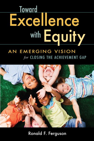 Toward Excellence with Equity: An Emerging Vision for Closing the Achievement Gap cover