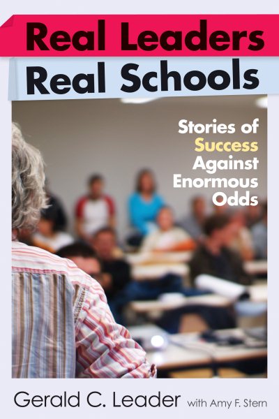 Real Leaders, Real Schools: Stories of Success Against Enormous Odds cover