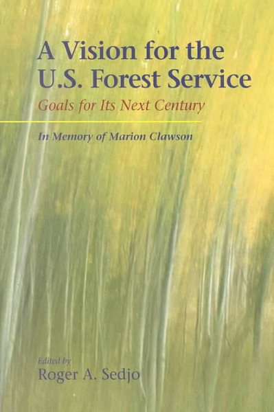 A Vision for the U.S. Forest Service: Goals for its Next Century (RFF Press) cover