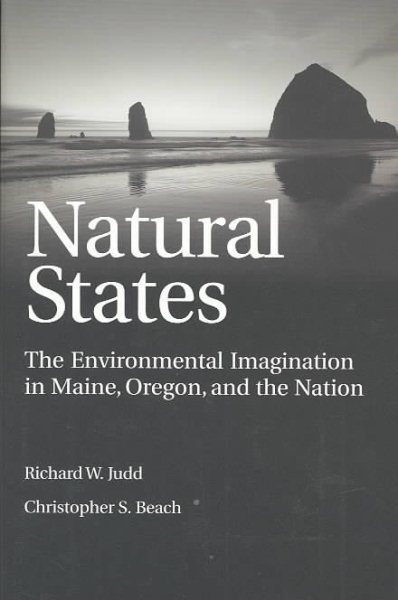 Natural States: The Environmental Imagination in Maine, Oregon, and the Nation cover