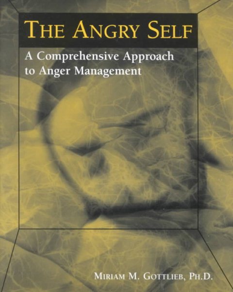 The Angry Self: A Comprehensive Approach to Anger Management cover