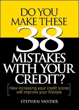 Do You Make These 38 Mistakes with Your Credit? How increasing your credit scores will improve your lifestyle cover