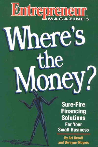 Where's the Money: Sure-Fire Financing Solutions for Your Small Business cover