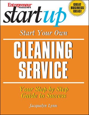 Start Your Own Cleaning Service (Entrepreneur Magazine's Start Ups)