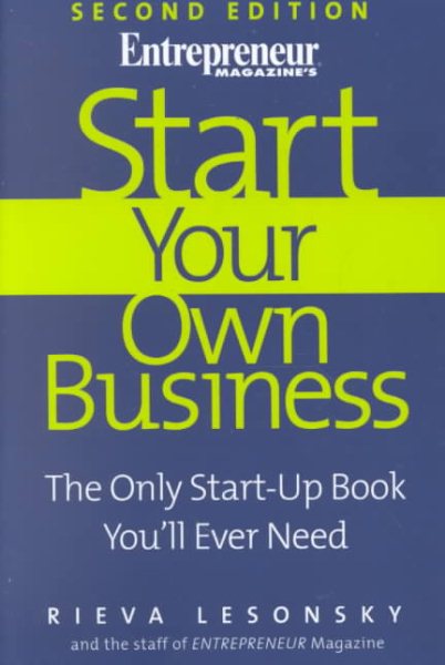 Start Your Own Business, 2nd Edition: The Only Start-Up Book You'll Ever Need (Start Your Own Business: The Only Start-Up Book You'll Ever Need) cover