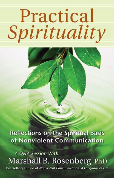 Practical Spirituality: The Spiritual Basis of Nonviolent Communication (Nonviolent Communication Guides) cover