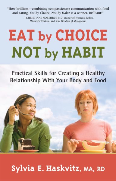 Eat by Choice, Not by Habit: Practical Skills for Creating a Healthy Relationship With Your Body and Food cover