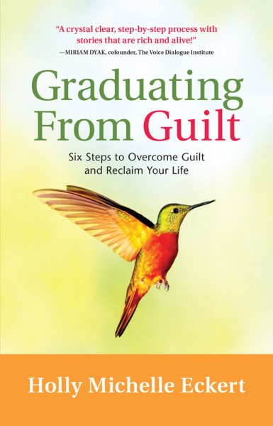 Graduating From Guilt: Six Steps to Overcome Guilt and Reclaim Your Life