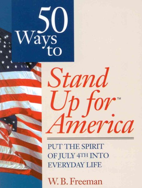 50 Ways To Stand Up For America: Put the Spirit of July 4th into Everyday Life cover
