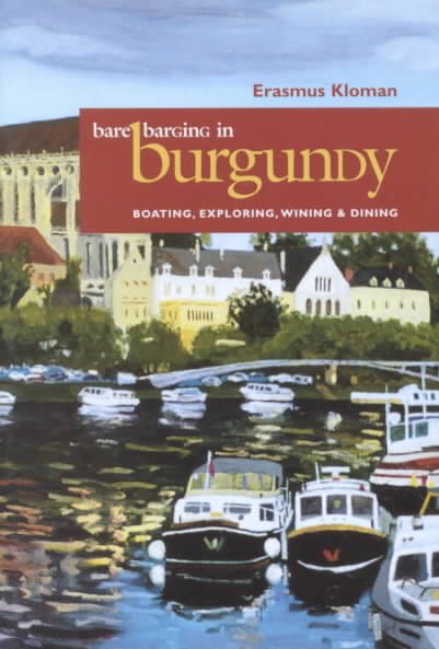 Bare Barging In Burgundy: Boating, Exploring, Wining & Dining (Capital Travels) cover