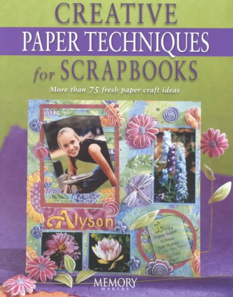 Creative Paper Techniques for Scrapbooks (Memory Makers) cover