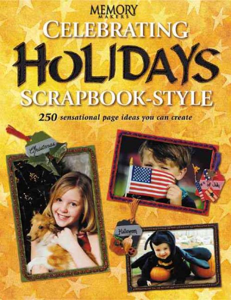 Celebrating Holidays Scrapbook Style: 250 Sensational Page Ideas You Can Create cover