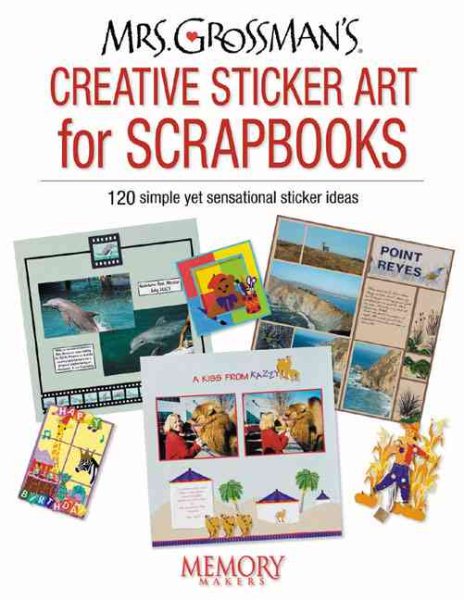 Mrs. Grossman's Creative Sticker Art For Scrapbooks: 200 simple yet sensational sticker ideas cover