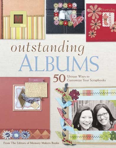 Outstanding Albums: 50 Unique Ways to Customize Your Scrapbooks cover