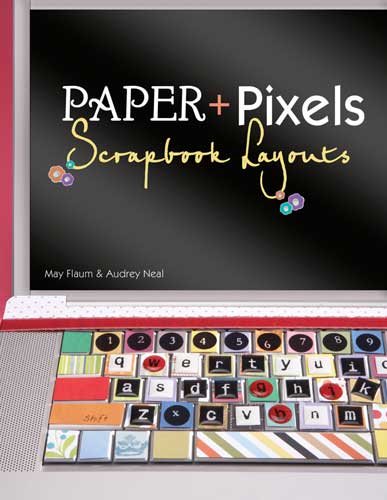 Paper + Pixels: Scrapbook Layouts cover