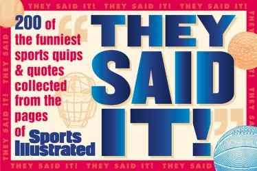 They Said It: 200 Of the Funniest Sports Quips & Quotes Collected from the Pages of Sports Illustrated cover