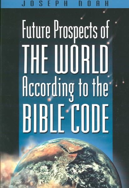 Future Prospects of the World According to the Bible Code cover