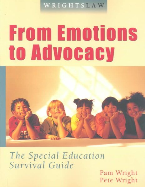 Wrightslaw: From Emotions to Advocacy - The Special Education Survival Guide cover