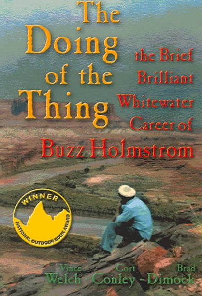 The Doing of the Thing: The Brief, Brilliant Whitewater Career of Buzz Holmstrom (New Edition) cover