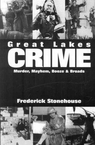 Great Lakes Crime: Murder, Mayhem, Booze and Broads cover