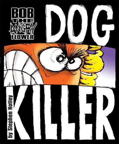 Bob the Angry Flower: Dog Killer cover