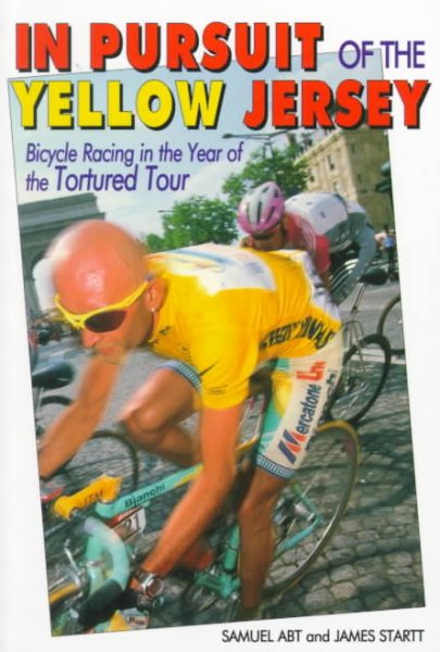 In Pursuit of the Yellow Jersey: Bicycle Racing in the Year of the Tortured Tour (Cycling Resources) (Cycling Resources Book) cover