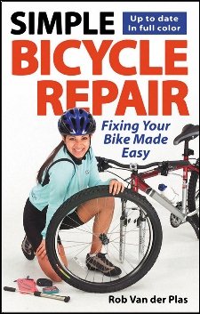 Simple Bicycle Repair: Fixing Your Bike Made Easy (Cycling Resources series) cover