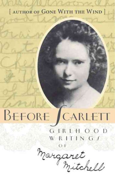 Before Scarlett: Girlhood Writings of Margaret Mitchell cover