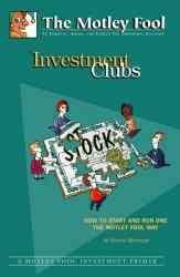Investment Clubs: How to Start and Run One the Motley Fool Way cover