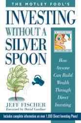 The Motley Fool's Investing Without a Silver Spoon: How Anyone Can Build Wealth Through Direct Investing cover
