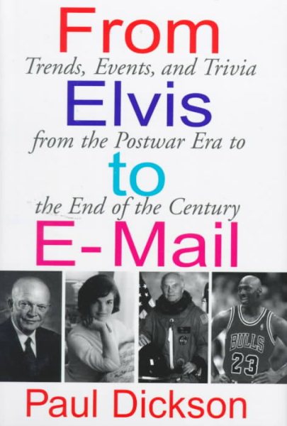 From Elvis to E-Mail: Trends, Events, and Trivia from the Postwar Era to the End of the Century cover