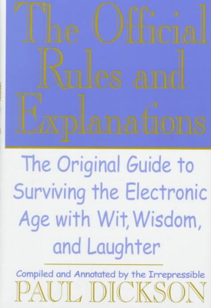 The Official Rules and Explanations: The Original Guide to Surviving the Electronic Age With Wit, Wisdom, and Laughter cover