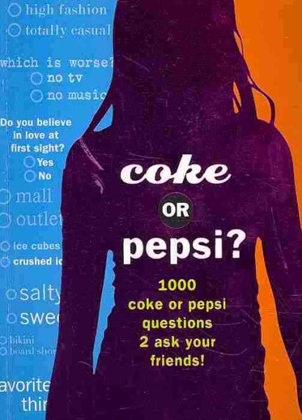 Coke or Pepsi?: 1000 Coke or Pepsi Questions 2 Ask Your Friends! cover