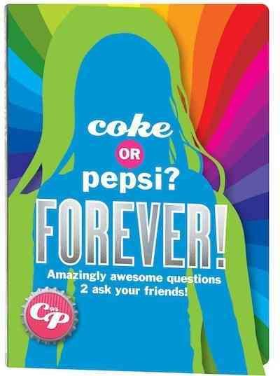 Coke or Pepsi? Forever!: What Do You Really Know About Your Friends? cover