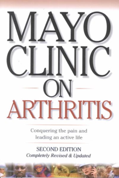 Mayo Clinic on Arthritis: Conquering the Pain and Leading an Active Life