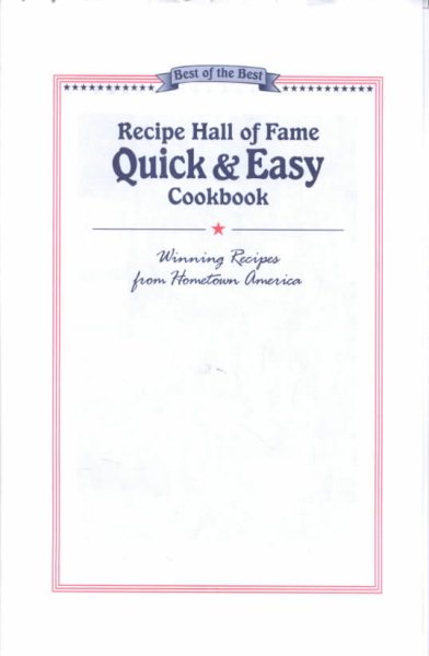 Recipe Hall of Fame Quick & Easy Cookbook: Winning Recipes from Hometown America (Quail Ridge Press Cookbook Series)