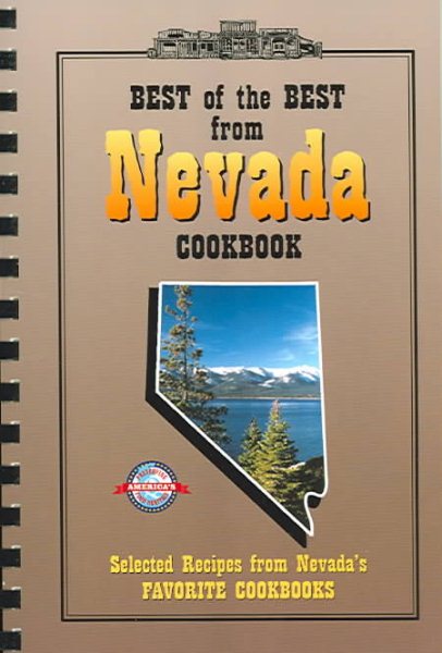 Best of the Best from Nevada Cookbook: Selected Recipes from Nevada's Favorite Cookbooks (Best of the Best State Cookbook Series) cover